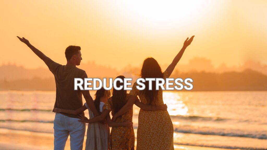 REDUCE STRESS